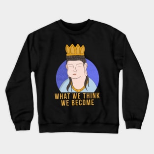 What We Think We Become Crewneck Sweatshirt